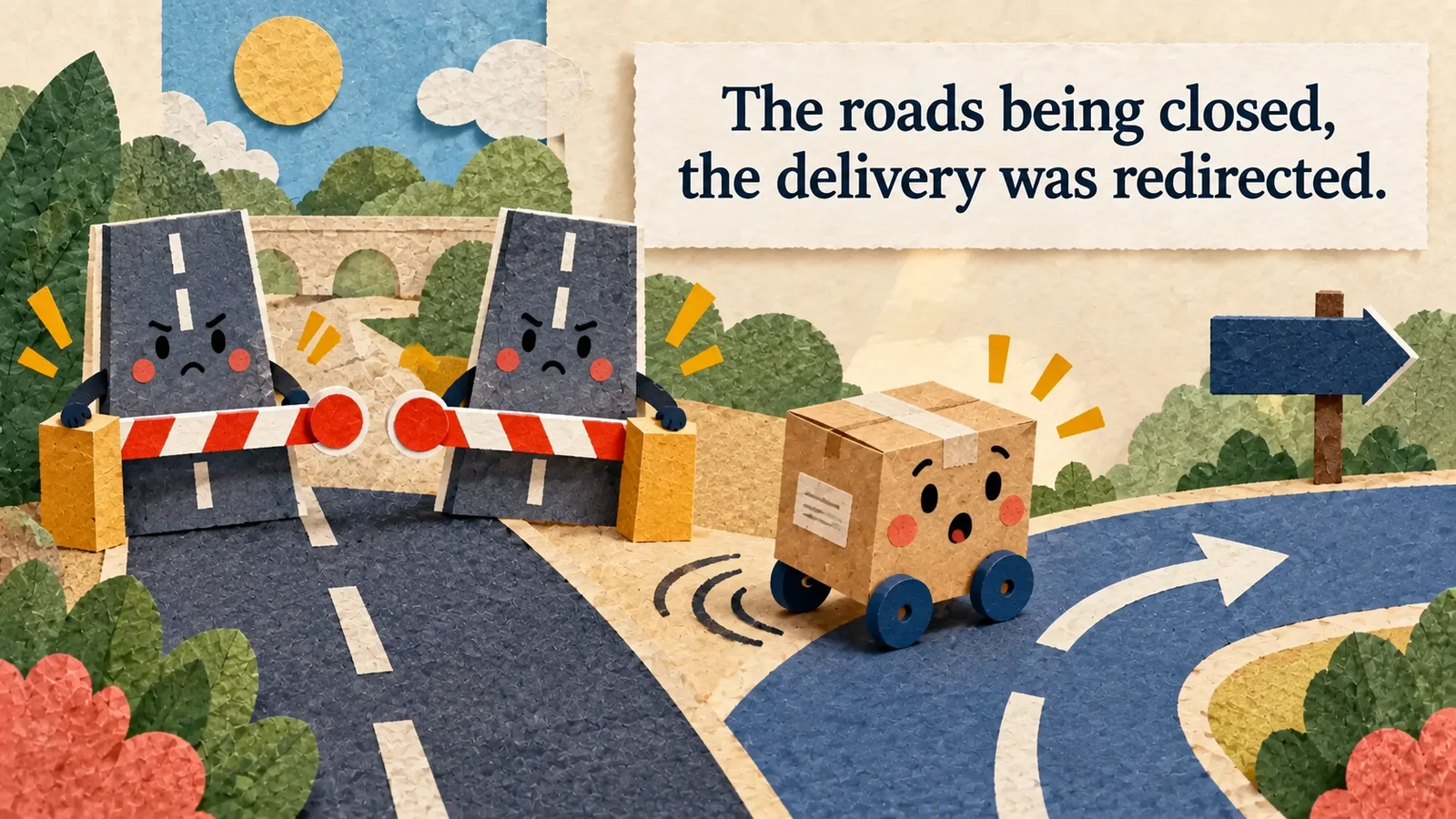 Two paper-road characters close their route while a parcel cart takes a detour beneath ‘The roads being closed, the delivery was redirected.’
